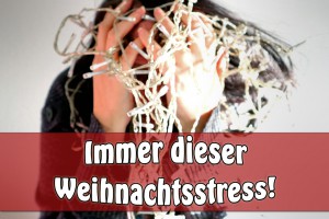 Immer dieser Weihnachtsstress